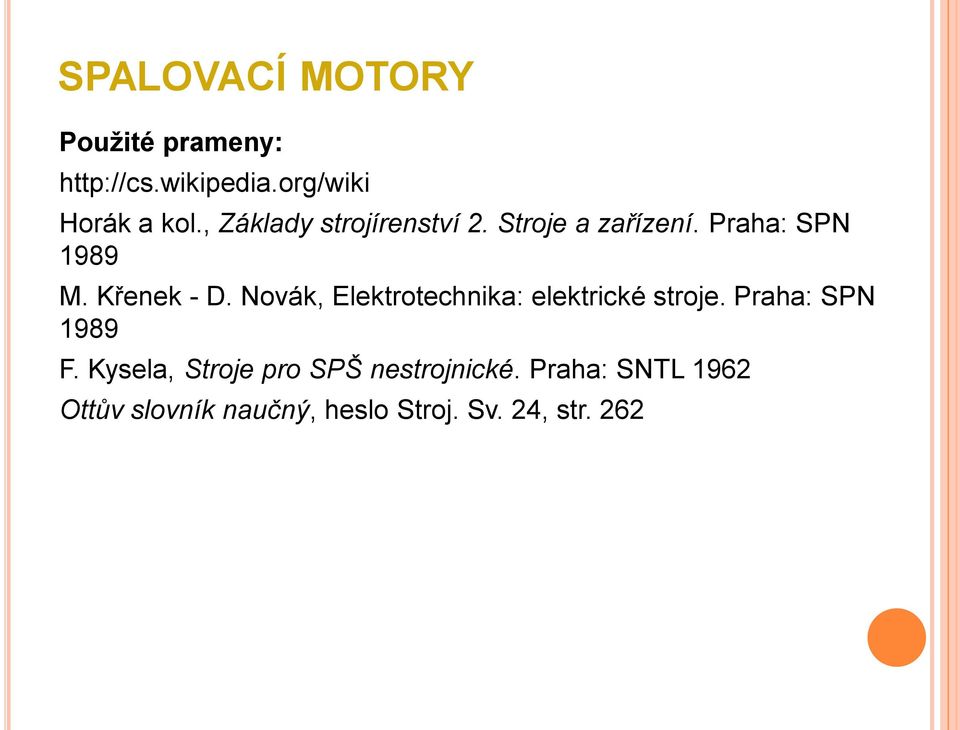 Novák, Elektrotechnika: elektrické stroje. Praha: SPN 1989 F.