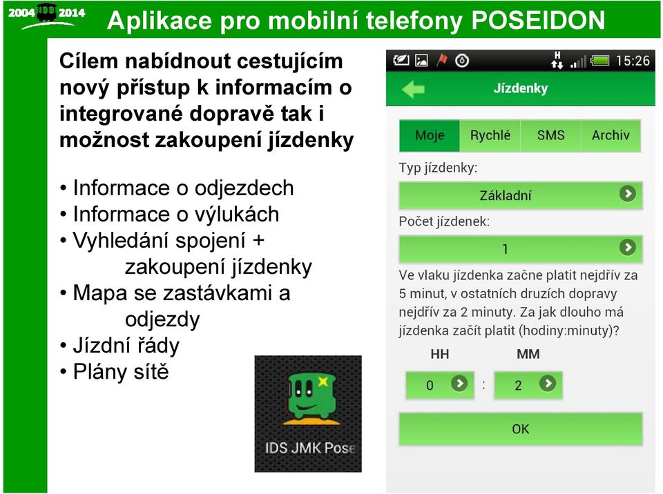 jízdenky Informace o odjezdech Informace o výlukách Vyhledání spojení