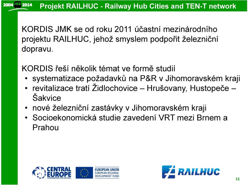 KORDIS řeší několik témat ve formě studií systematizace požadavků na P&R v Jihomoravském kraji