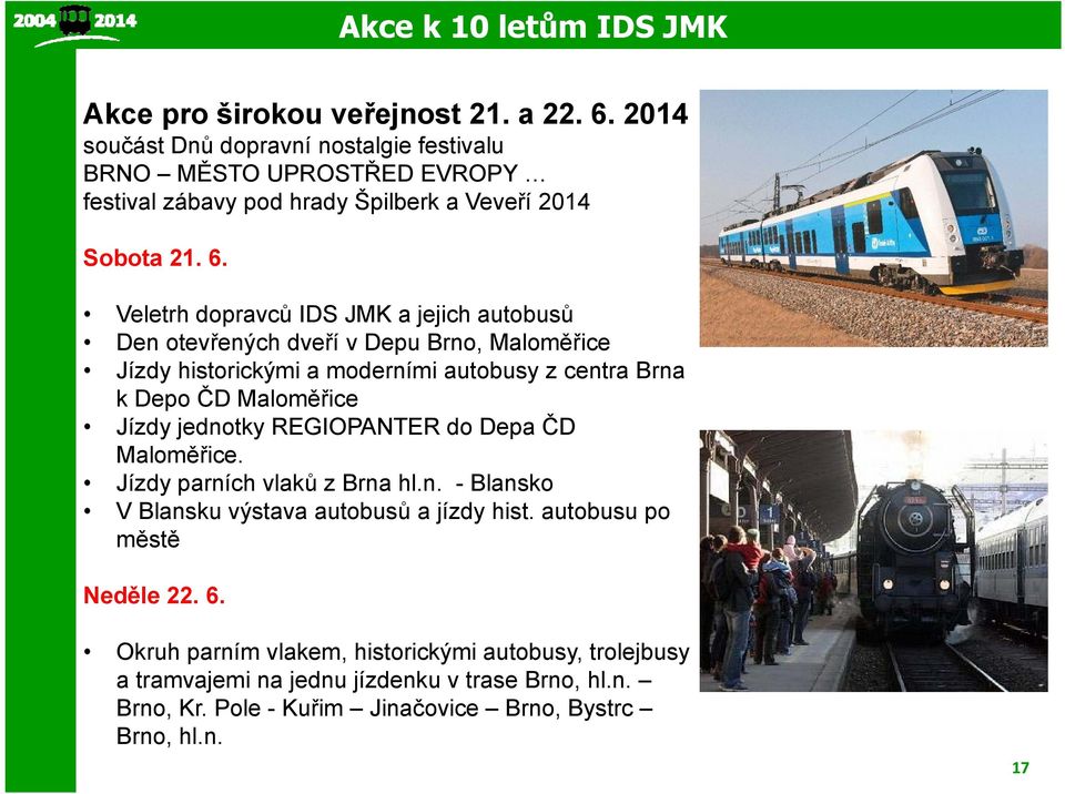 Veletrh dopravců IDS JMK a jejich autobusů Den otevřených dveří v Depu Brno, Maloměřice Jízdy historickými a moderními autobusy z centra Brna k Depo ČD Maloměřice Jízdy