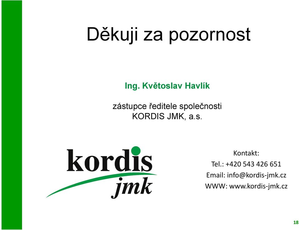 společnosti KORDIS JMK, a.s. Kontakt: Tel.