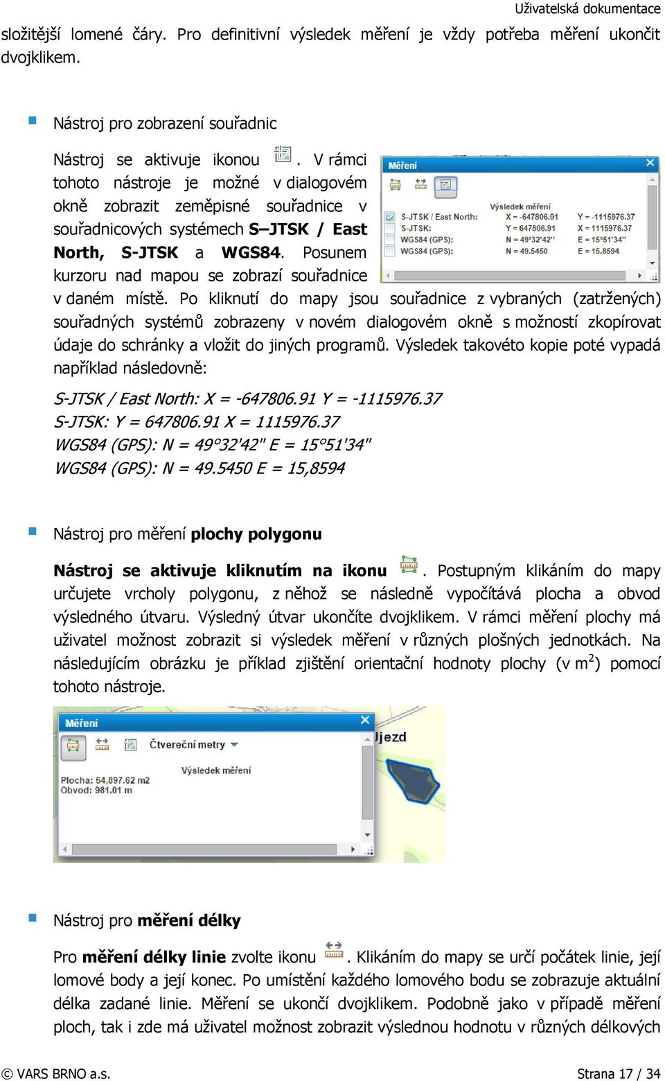 Posunem kurzoru nad mapou se zobrazí souřadnice v daném místě.