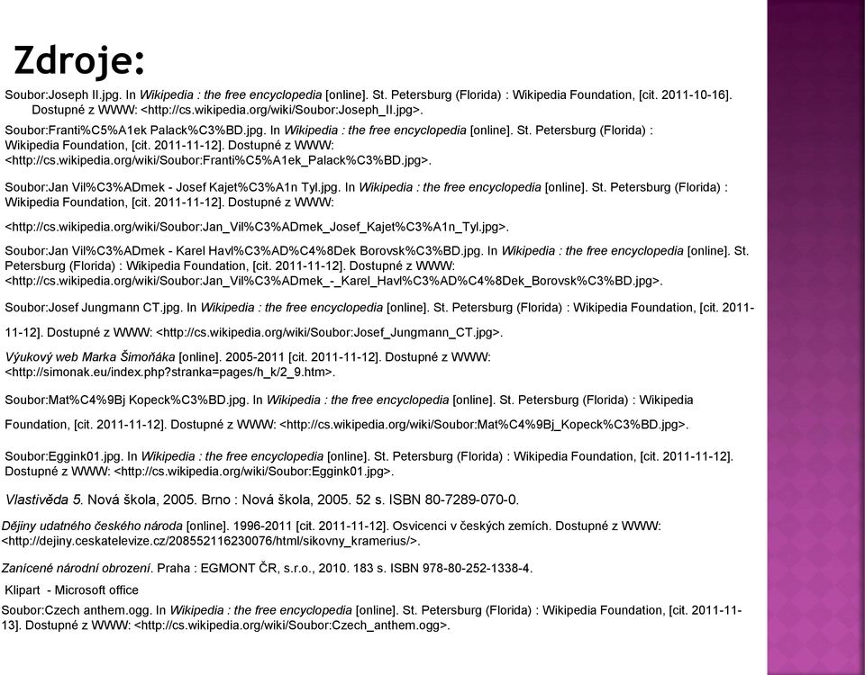 Dostupné z WWW: <http://cs.wikipedia.org/wiki/soubor:franti%c5%a1ek_palack%c3%bd.jpg>. Soubor:Jan Vil%C3%ADmek - Josef Kajet%C3%A1n Tyl.jpg. In Wikipedia : the free encyclopedia [online]. St.