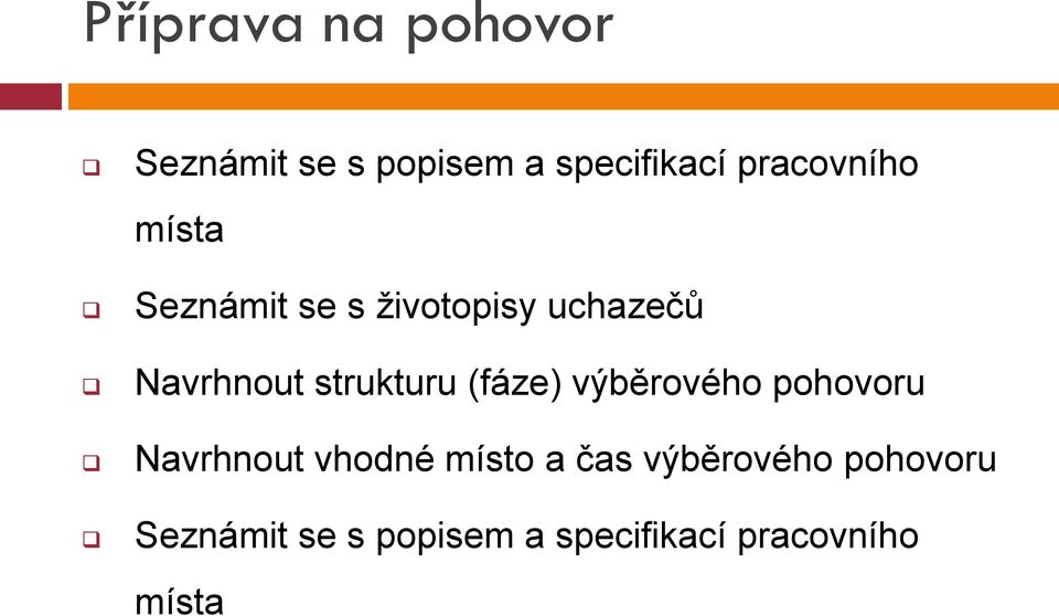 strukturu (fáze) výběrového pohovoru Navrhnout vhodné místo a