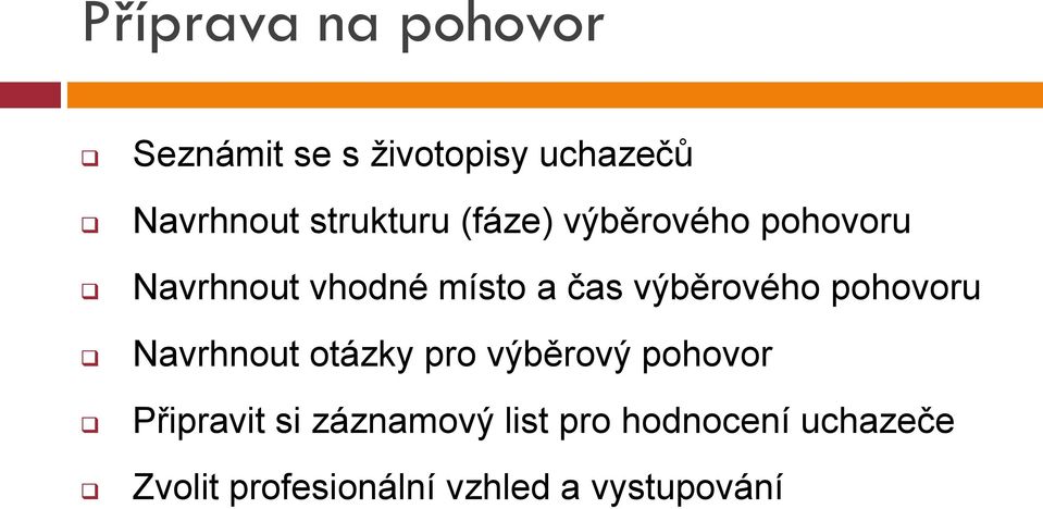 výběrového pohovoru Navrhnout otázky pro výběrový pohovor Připravit