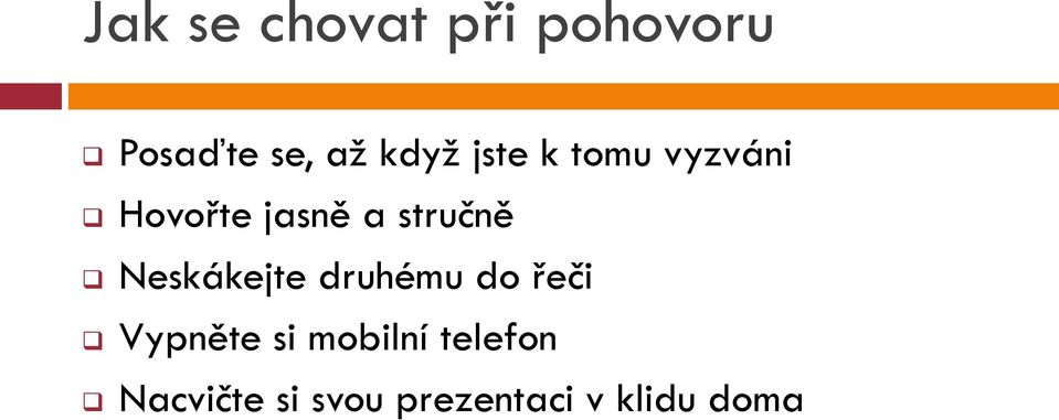 Neskákejte druhému do řeči Vypněte si mobilní