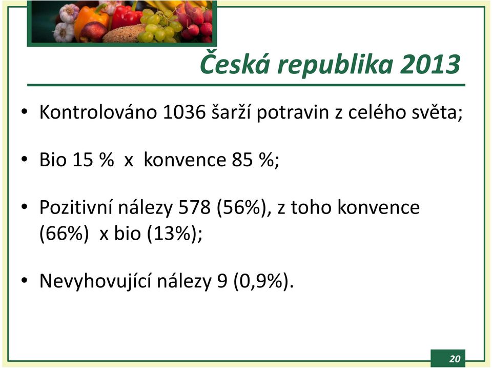 republika 2013 Pozitivní nálezy 578 (56%), z