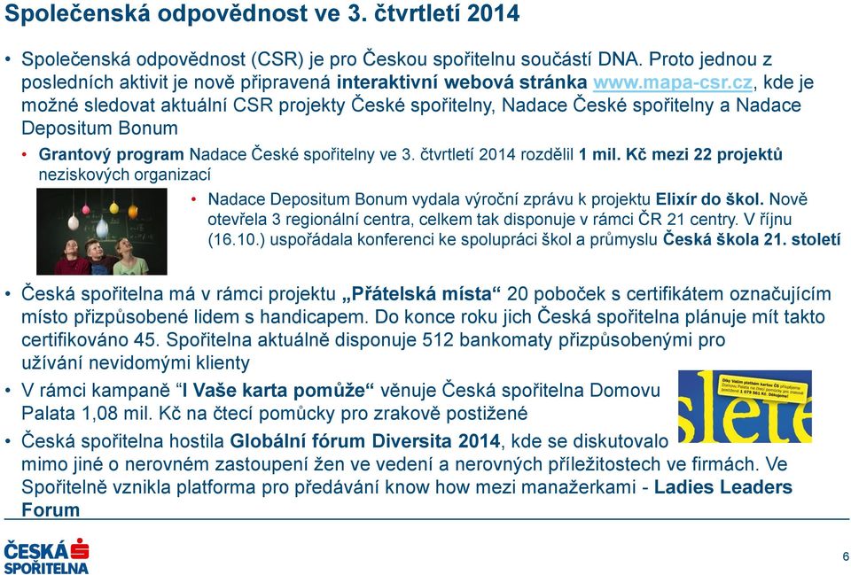 čtvrtletí 2014 rozdělil 1 mil. Kč mezi 22 projektů neziskových organizací Nadace Depositum Bonum vydala výroční zprávu k projektu Elixír do škol.