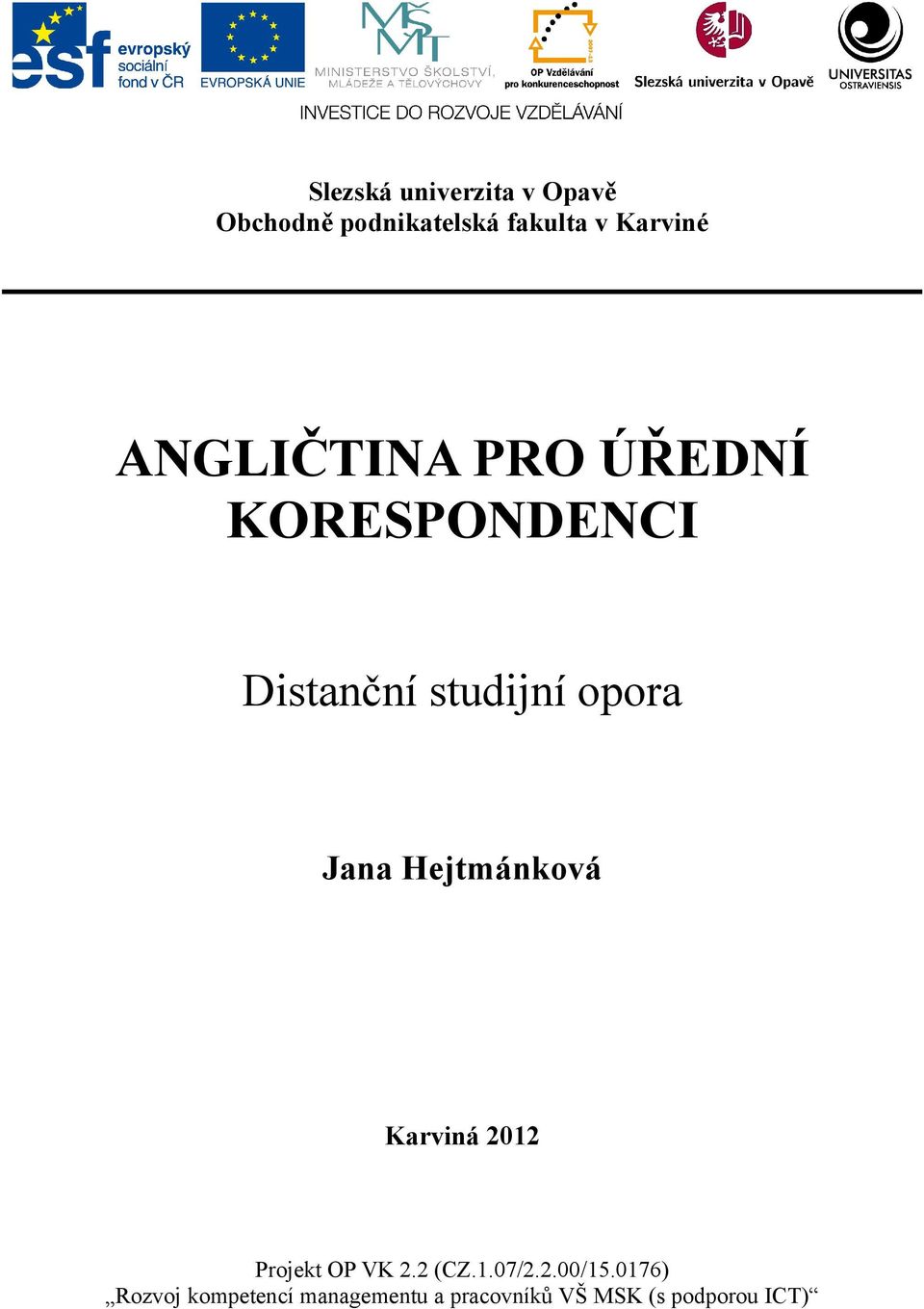 opora Jana Hejtmánková Karviná 2012 Projekt OP VK 2.2 (CZ.1.07/2.2.00/15.