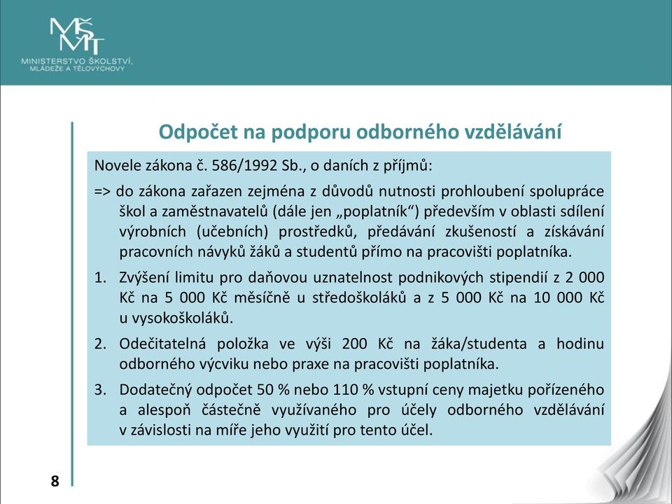 předávání zkušeností a získávání pracovních návyků žáků a studentů přímo na pracovišti poplatníka. 1.