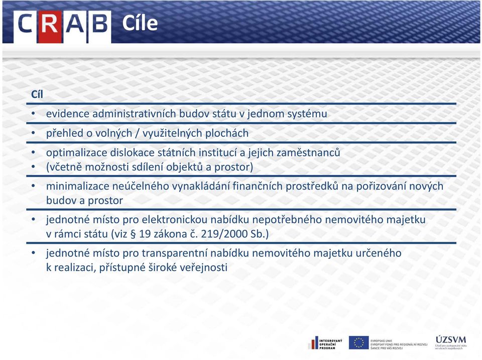 prostředků na pořizování nových budov a prostor jednotné místo pro elektronickou nabídku nepotřebného nemovitého majetku vrámci státu