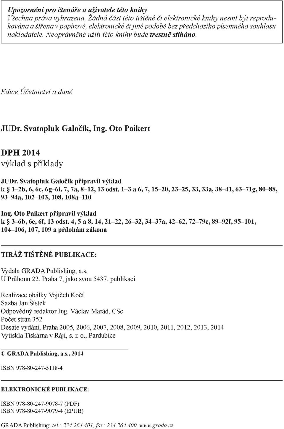 Neoprávněné užití této knihy bude trestně stíháno. Edice Účetnictví a daně JUDr. Svatopluk Galočík, Ing. Oto Paikert DPH 2014 výklad s příklady JUDr.