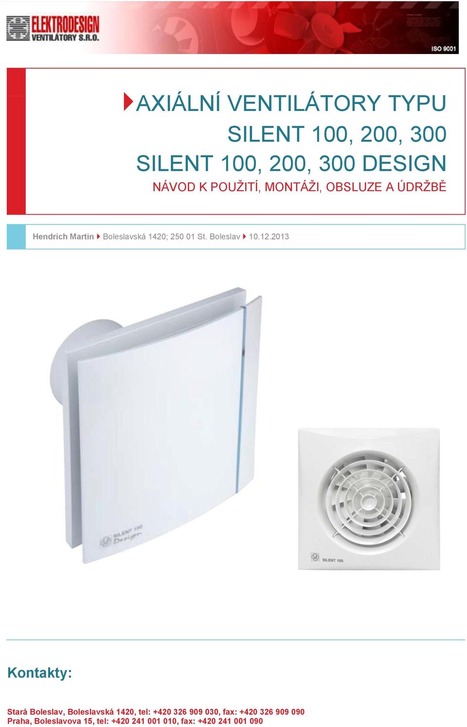 AXIÁLNÍ VENTILÁTORY TYPU SILENT 100, 200, 300 SILENT 100, 200, 300 DESIGN -  PDF Free Download