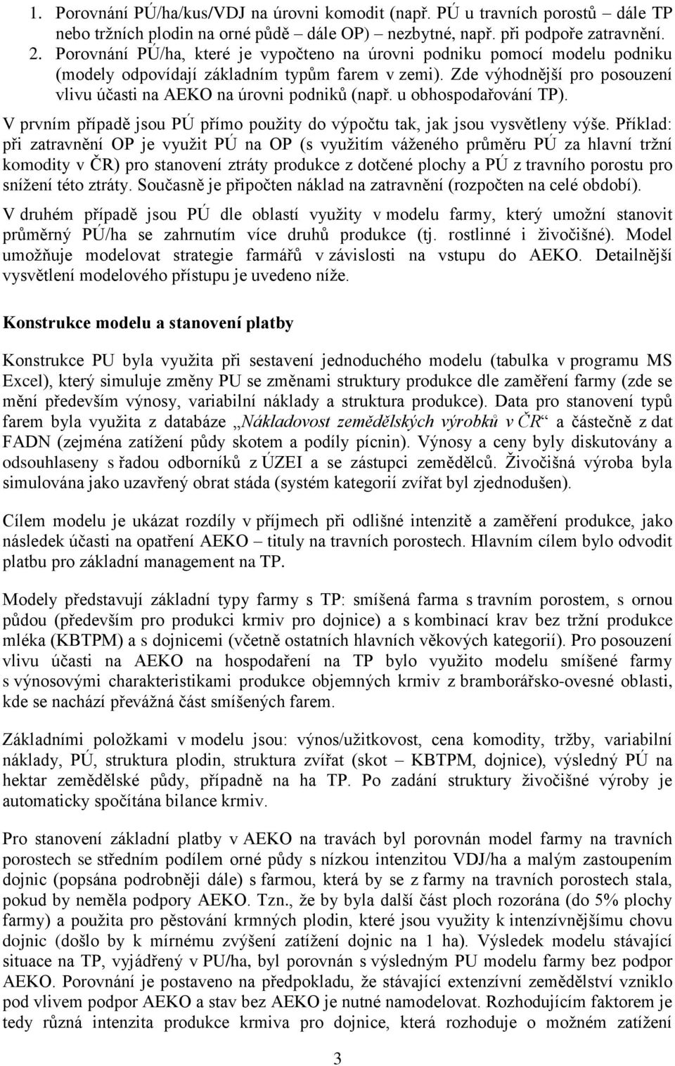 u obhospodařování TP). V prvním případě jsou PÚ přímo použity do výpočtu tak, jak jsou vysvětleny výše.