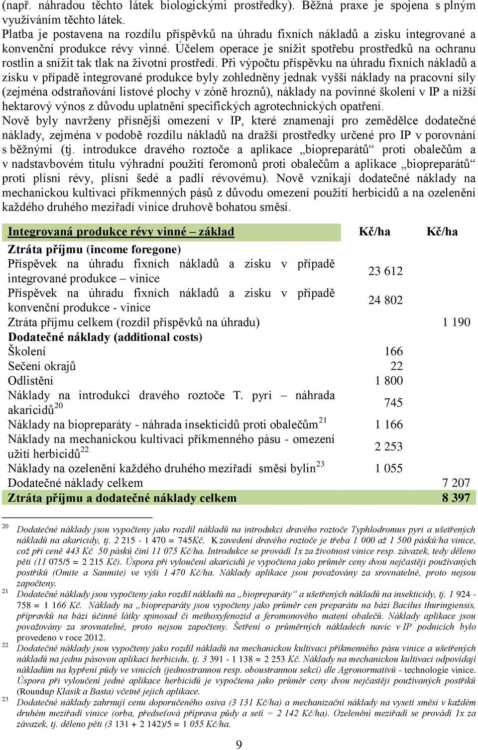 Účelem operace je snížit spotřebu prostředků na ochranu rostlin a snížit tak tlak na životní prostředí.