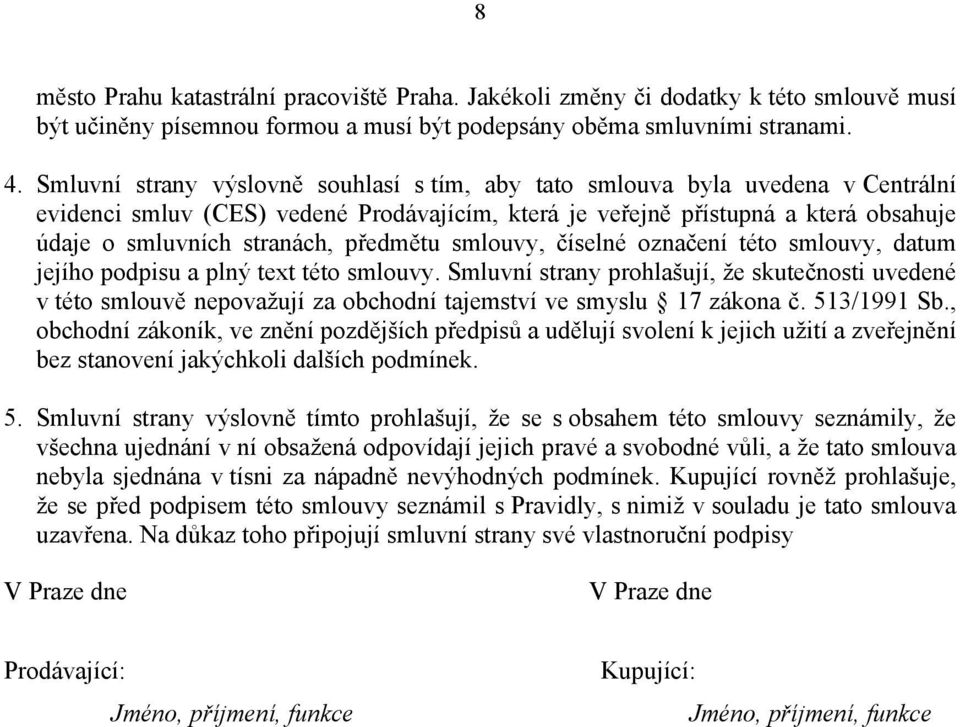 předmětu smlouvy, číselné označení této smlouvy, datum jejího podpisu a plný text této smlouvy.