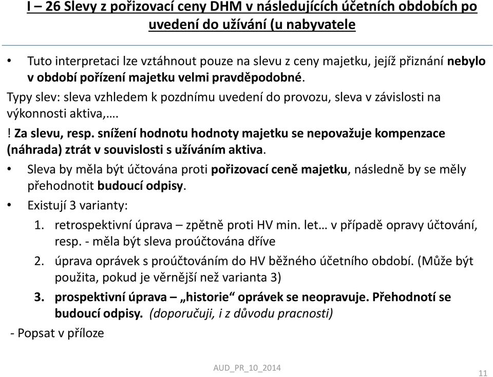 snížení hodnotu hodnoty majetku se nepovažuje kompenzace (náhrada) ztrát v souvislosti s užíváním aktiva.