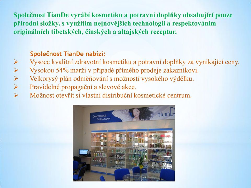 Společnost TianDe nabízí: Vysoce kvalitní zdravotní kosmetiku a potravní doplňky za vynikající ceny.