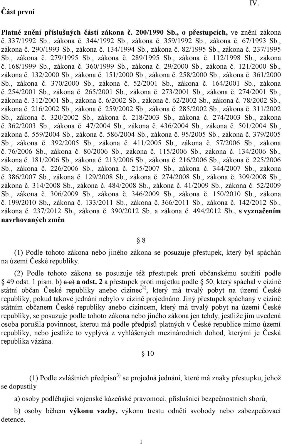 , zákona č. 29/2000 Sb., zákona č. 121/2000 Sb., zákona č. 132/2000 Sb., zákona č. 151/2000 Sb., zákona č. 258/2000 Sb., zákona č. 361/2000 Sb., zákona č. 370/2000 Sb., zákona č. 52/2001 Sb.