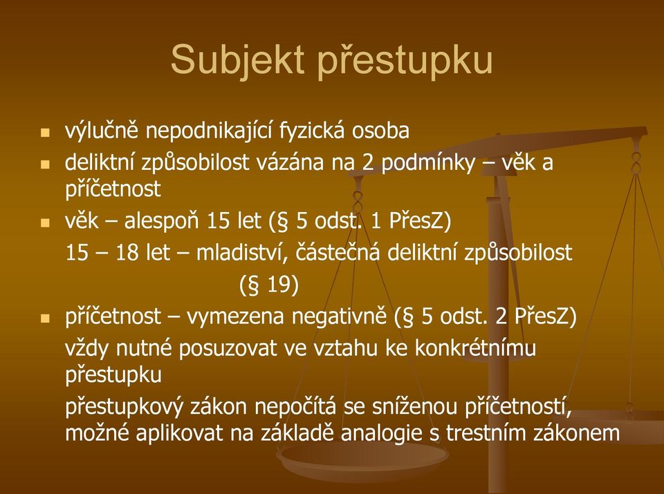 1 PřesZ) 15 18 let mladiství, částečná deliktní způsobilost ( 19) příčetnost vymezena negativně ( 5 odst.