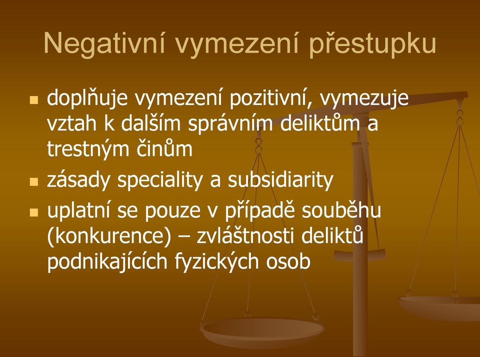 zásady speciality a subsidiarity uplatní se pouze v případě