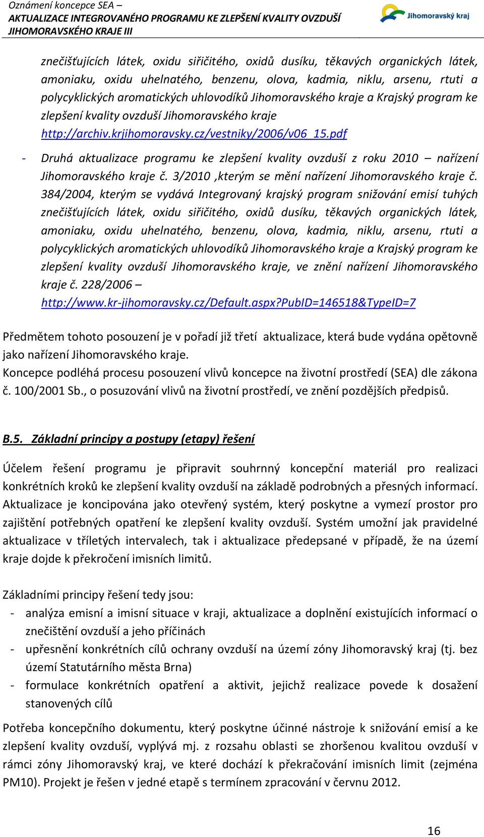 pdf - Druhá aktualizace programu ke zlepšení kvality ovzduší z roku 2010 nařízení Jihomoravského kraje č. 3/2010,kterým se mění nařízení Jihomoravského kraje č.