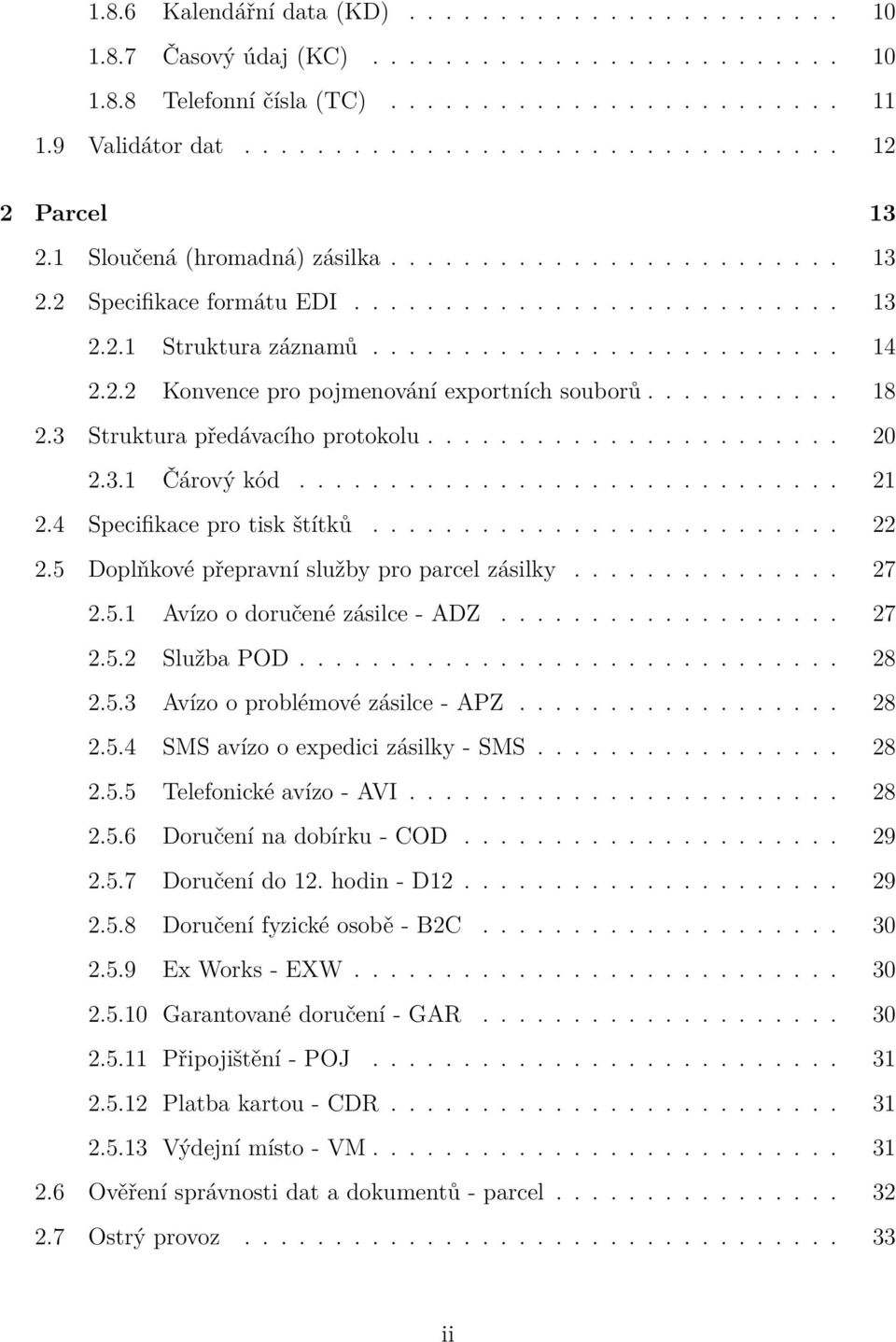 .......... 18 2.3 Struktura předávacího protokolu....................... 20 2.3.1 Čárový kód.............................. 21 2.4 Specifikace pro tisk štítků.......................... 22 2.