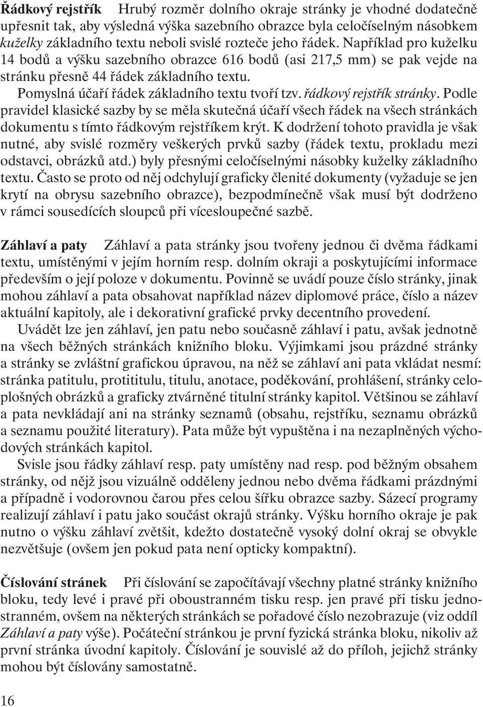 řádkový rejstřík stránky. Podle pravidel klasické sazby by se měla skutečná účaří všech řádek na všech stránkách dokumentu s tímto řádkovým rejstříkem krýt.