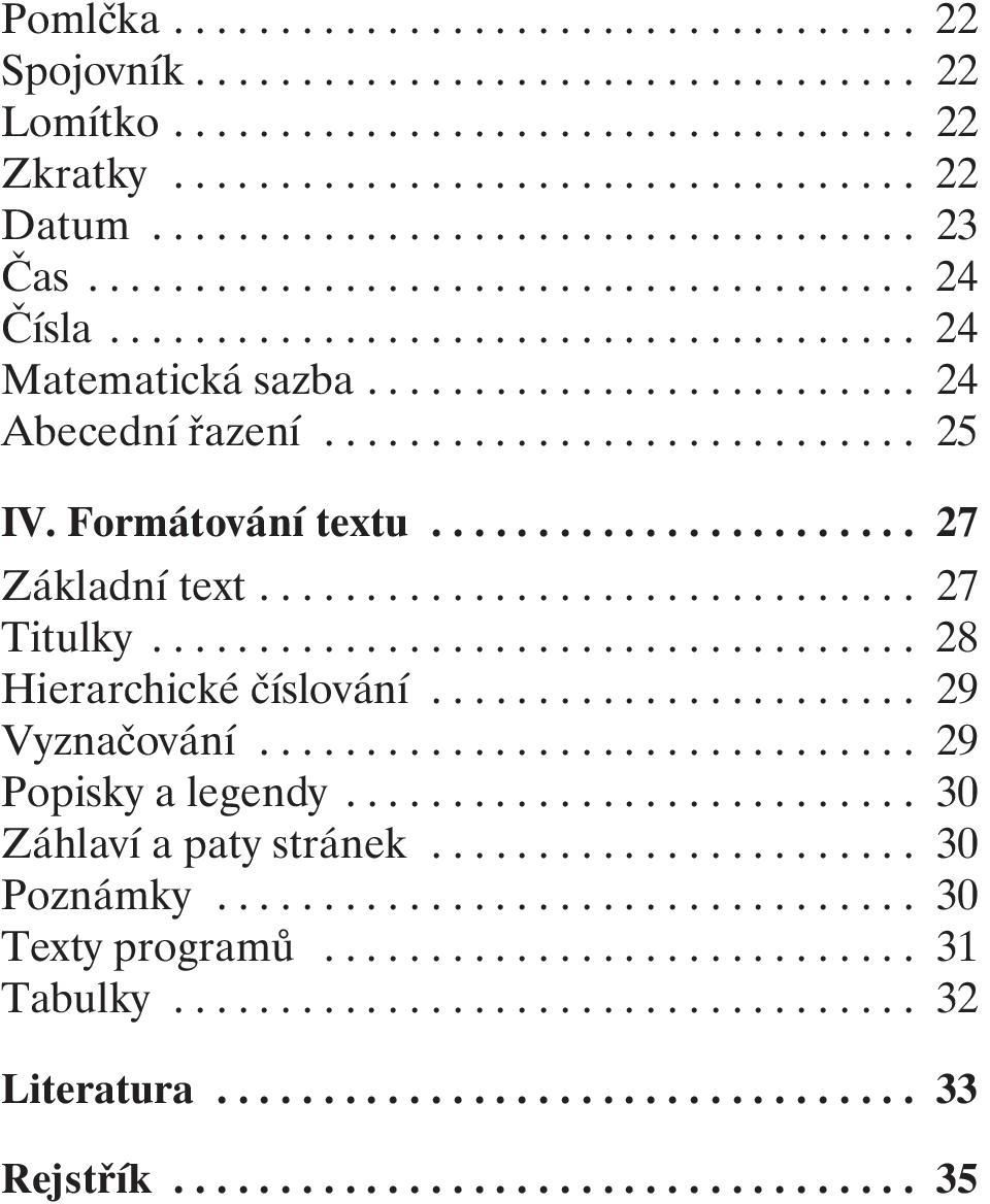 Formátování textu....................... 27 Základní text............................... 27 Titulky.................................... 28 Hierarchické číslování....................... 29 Vyznačování.