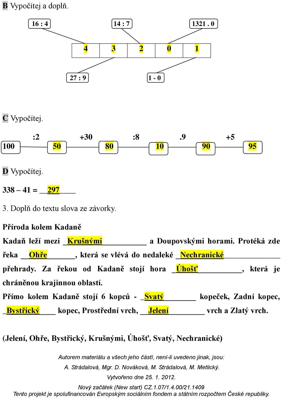 Protéká zde řeka Ohře, která se vlévá do nedaleké _Nechranické přehrady.