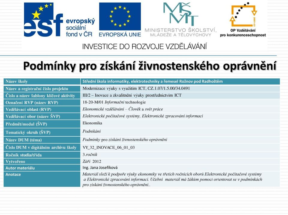 třetích ročnících oborů Elektronické počítačové systémy a Elektronické zpracování informací.