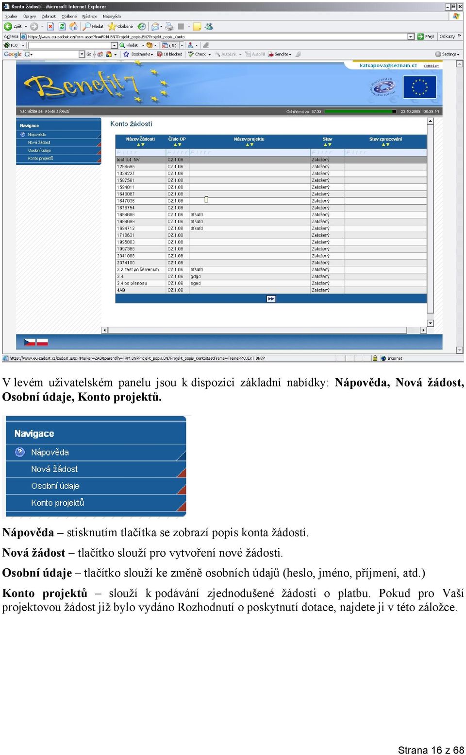 Osobní údaje tlačítko slouží ke změně osobních údajů (heslo, jméno, příjmení, atd.