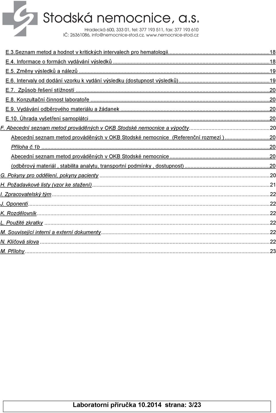 .. 20 E.10. Úhrada vyšetření samoplátci... 20 F. Abecední seznam metod prováděných v OKB Stodské nemocnice a výpočty.