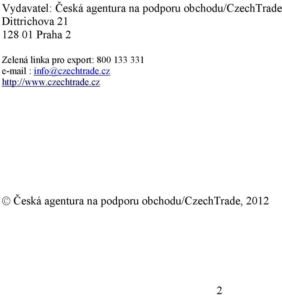 800 133 331 e-mail : info@czechtrade.cz http://www.
