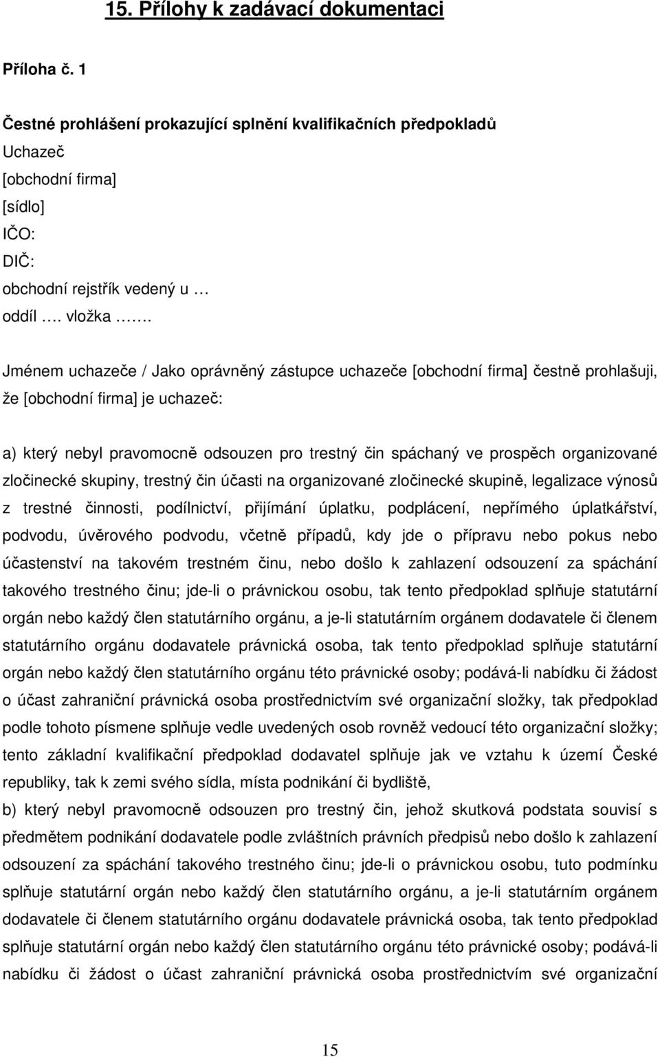 organizované zločinecké skupiny, trestný čin účasti na organizované zločinecké skupině, legalizace výnosů z trestné činnosti, podílnictví, přijímání úplatku, podplácení, nepřímého úplatkářství,