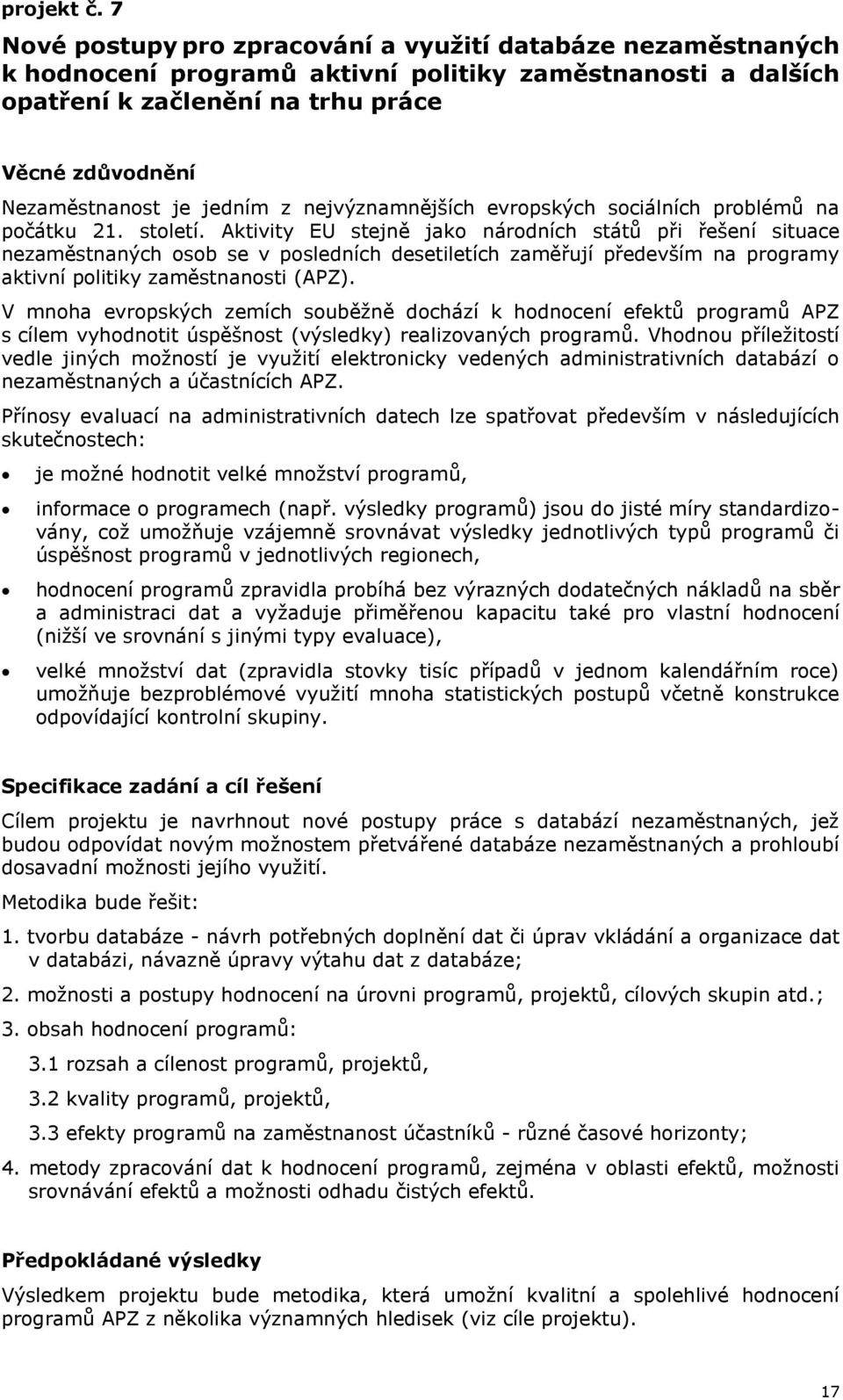 nejvýznamnějších evropských sociálních problémů na počátku 21. století.