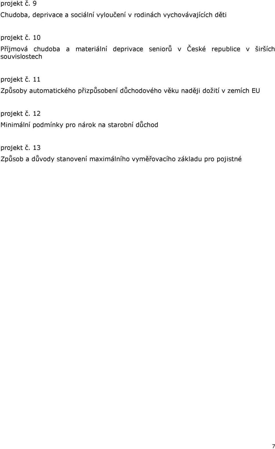 11 Způsoby automatického přizpůsobení důchodového věku naději dožití v zemích EU projekt č.