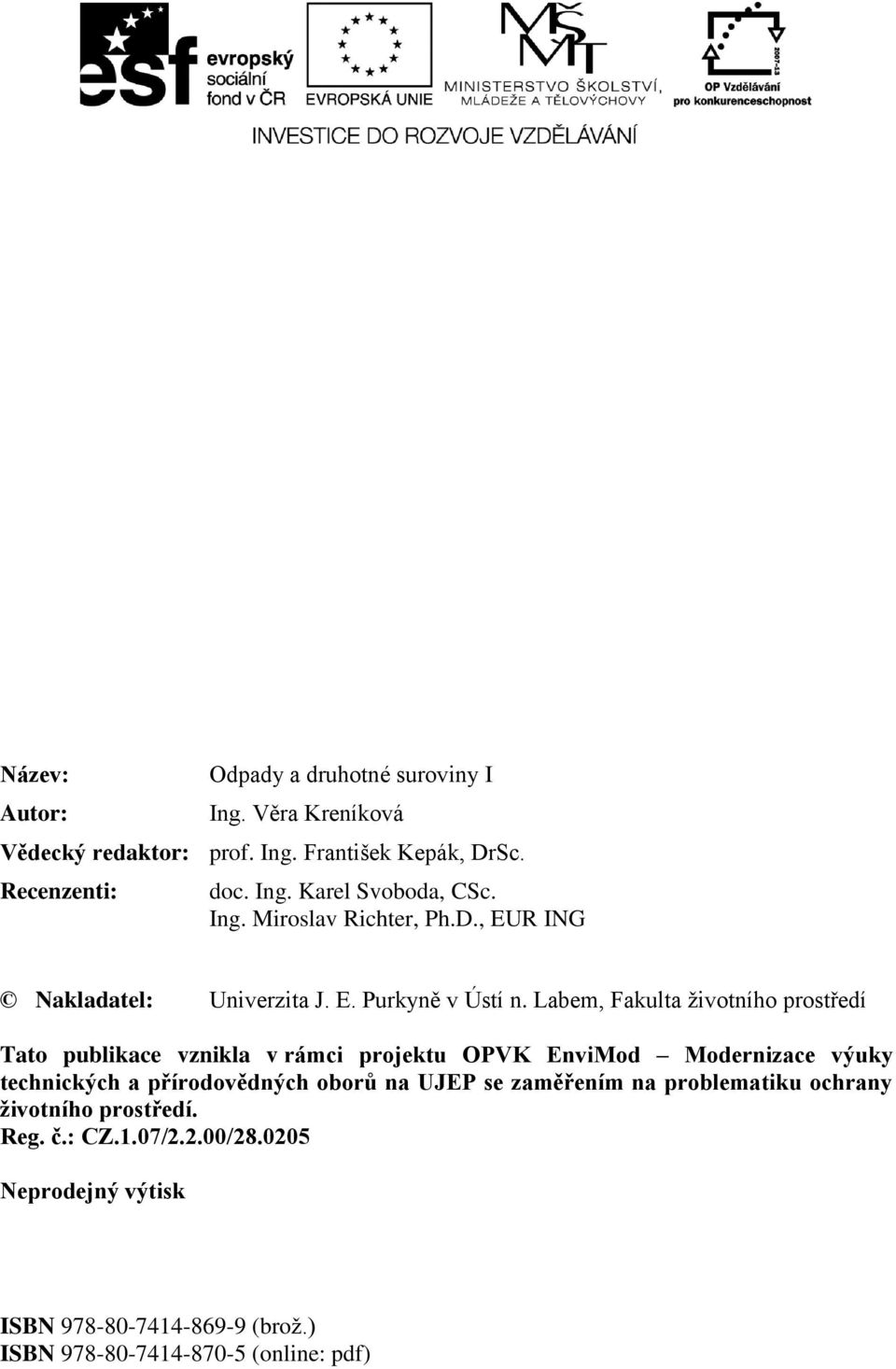 Labem, Fakulta životního prostředí Tato publikace vznikla v rámci projektu OPVK EnviMod Modernizace výuky technických a přírodovědných oborů