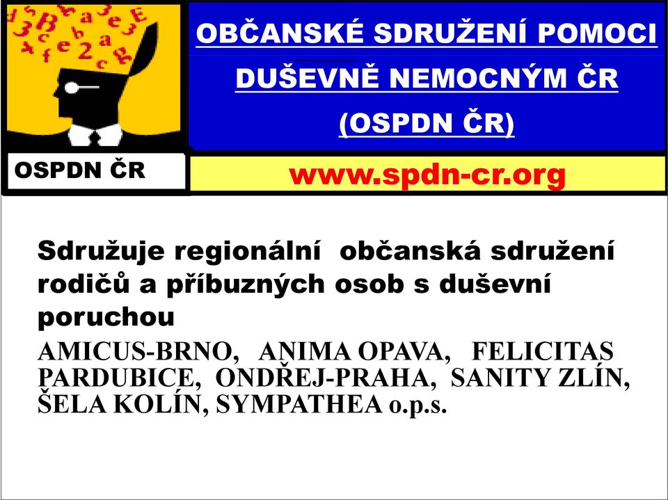 org Sdružuje regionální občanská sdružení rodičů a příbuzných osob