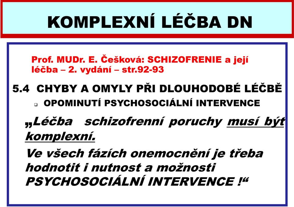 4 CHYBY A OMYLY PŘI DLOUHODOBÉ LÉČBĚ OPOMINUTÍ PSYCHOSOCIÁLNÍ INTERVENCE