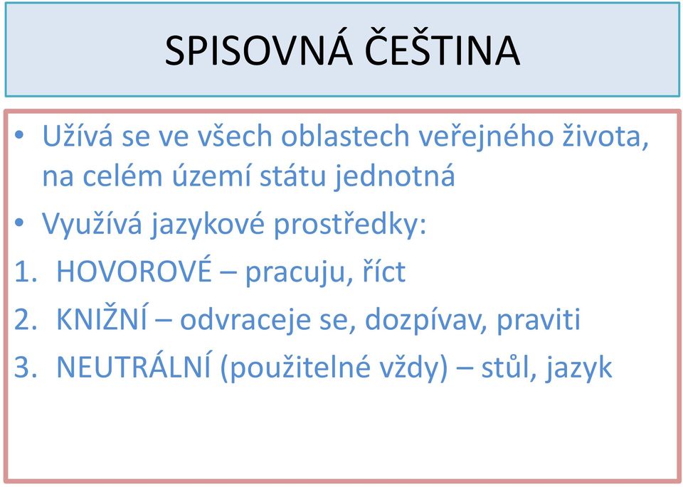 prostředky: 1. HOVOROVÉ pracuju, říct 2.