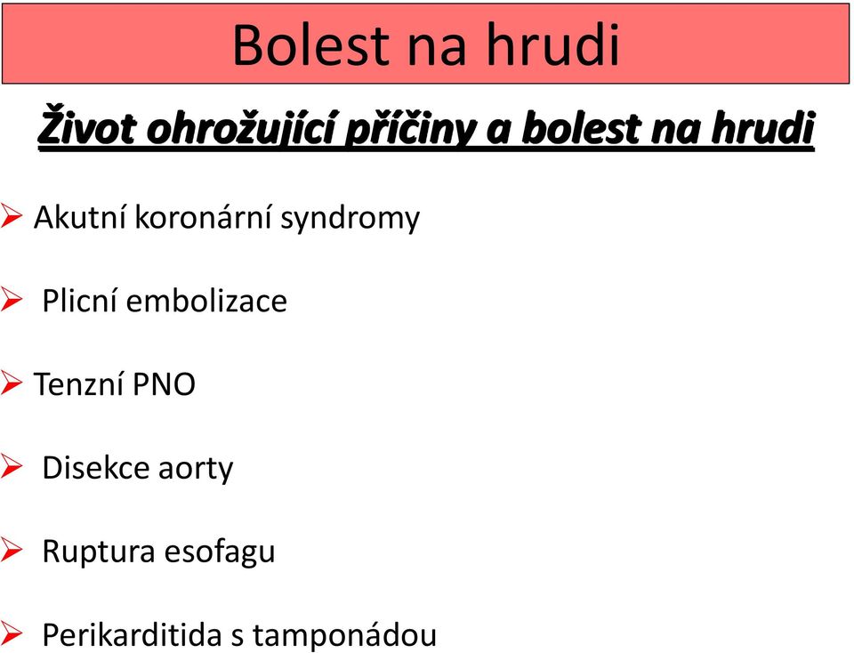 Plicní embolizace Tenzní PNO Disekce aorty