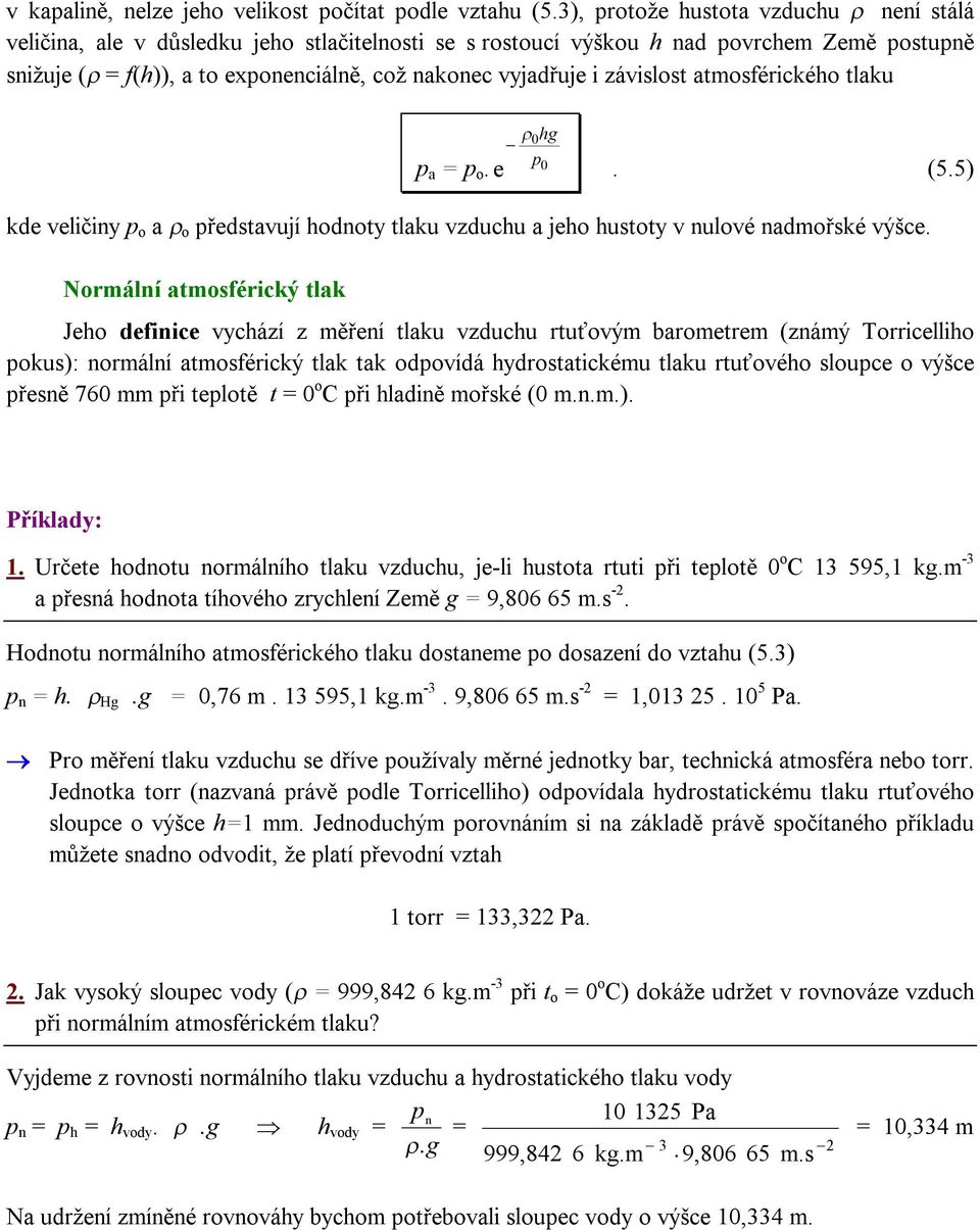 závislost atmosférického tlaku ρ 0hg p p a = p o. e 0. (5.5) kde veličiny p o a ρ o představují hodnoty tlaku vzduchu a jeho hustoty v nulové nadmořské výšce.