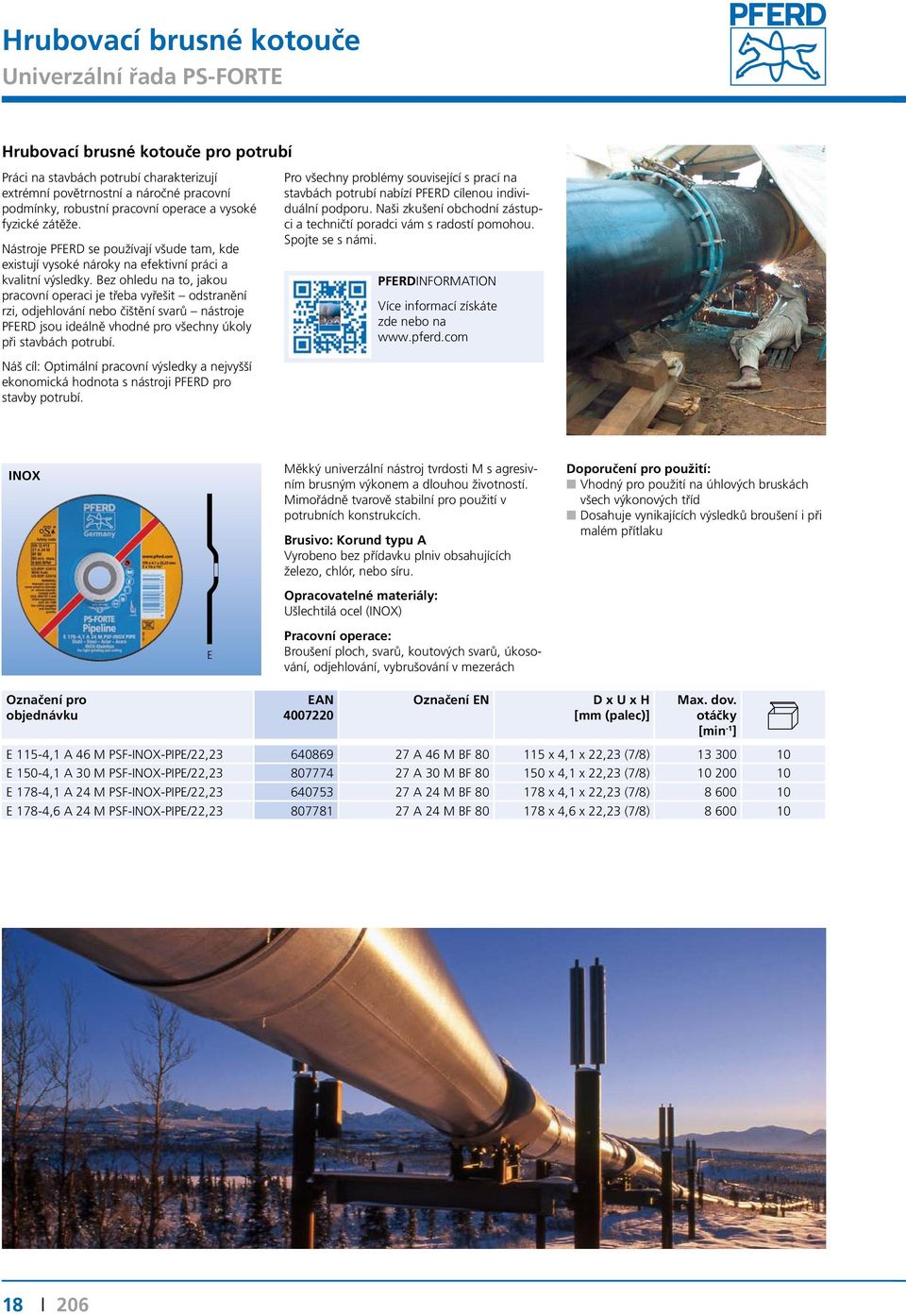Bez ohledu na to, jakou pracovní operaci je třeba vyřešit odstranění rzi, odjehlování nebo čištění svarů nástroje PFERD jsou ideálně vhodné pro všechny úkoly při stavbách potrubí.