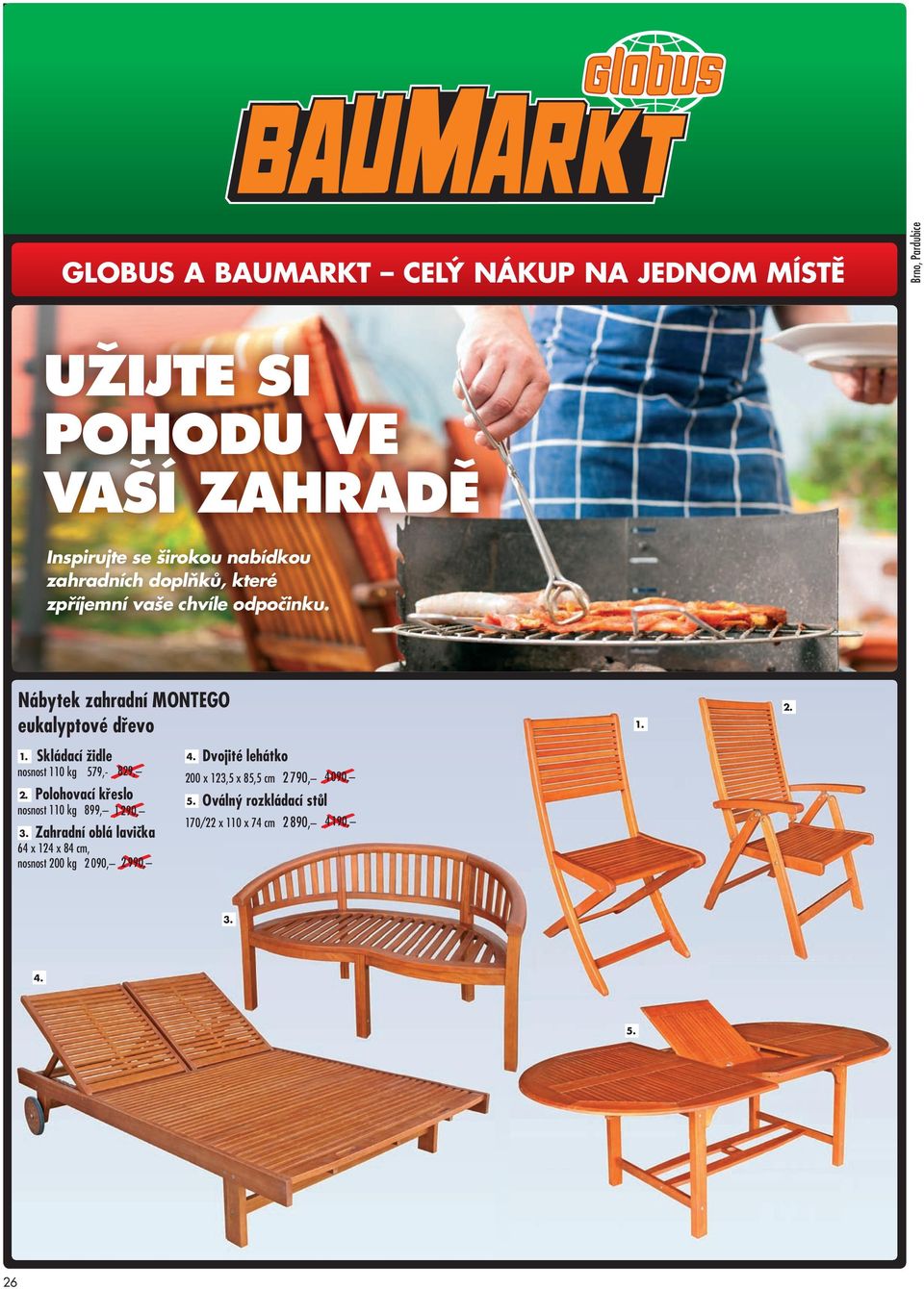 Skládací židle nosnost 110 kg 579,- 829, 2. Polohovací křeslo nosnost 110 kg 899, 1 290, 3.