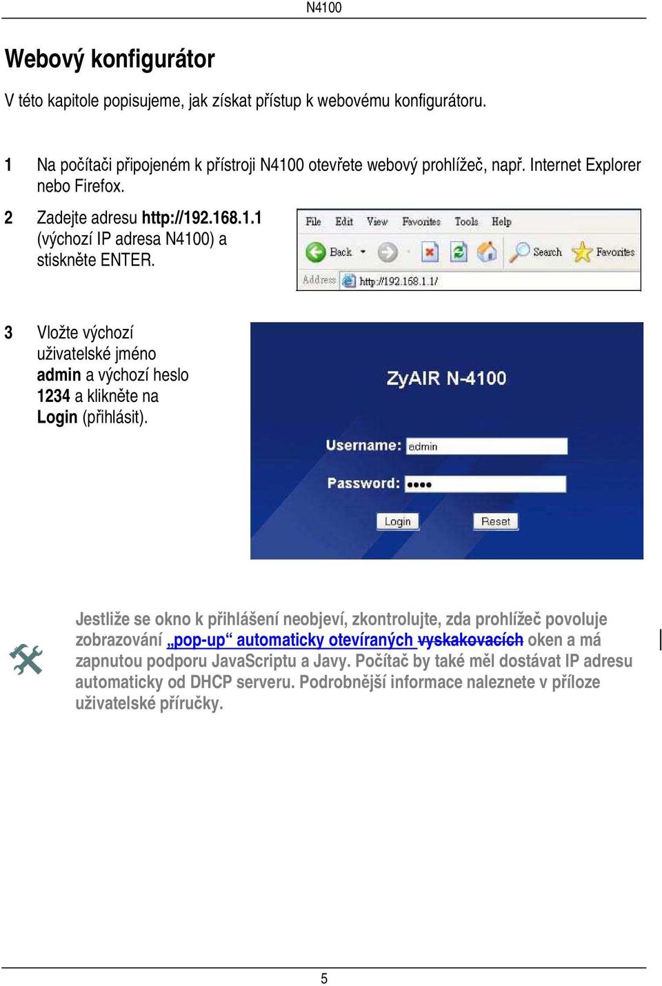 3 Vložte výchozí uživatelské jméno admin a výchozí heslo 1234 a klikněte na Login (přihlásit).