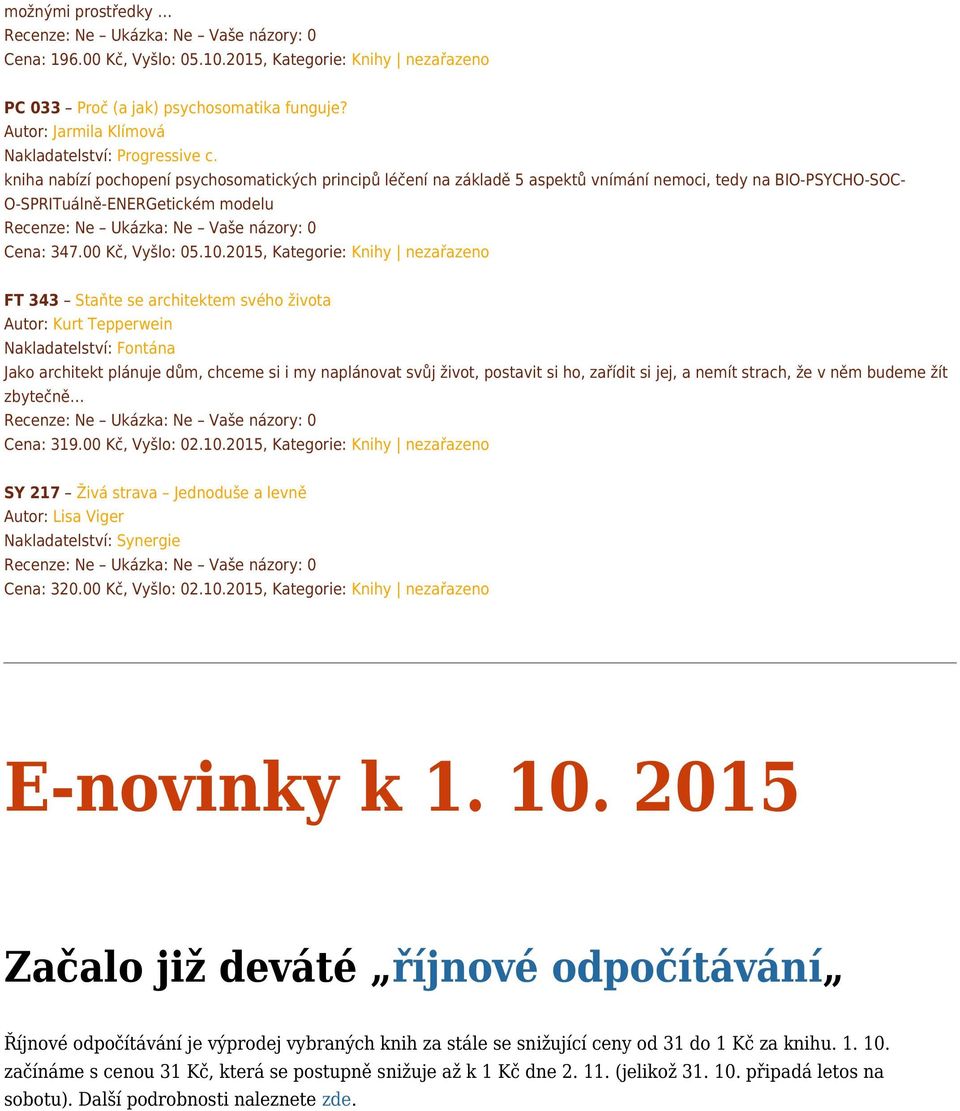 2015, Kategorie: Knihy nezařazeno FT 343 Staňte se architektem svého života Autor: Kurt Tepperwein Nakladatelství: Fontána Jako architekt plánuje dům, chceme si i my naplánovat svůj život, postavit