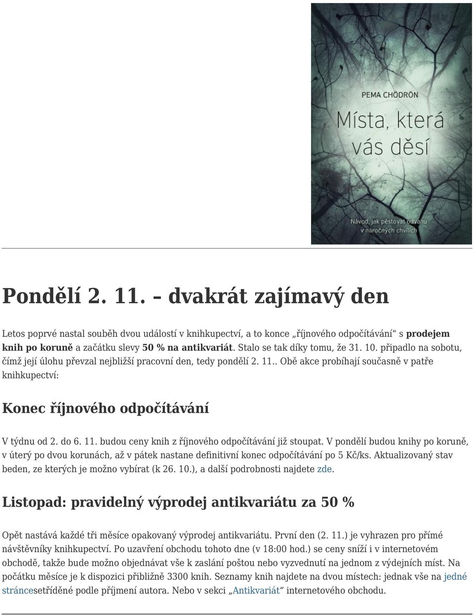 . Obě akce probíhají současně v patře knihkupectví: Konec říjnového odpočítávání V týdnu od 2. do 6. 11. budou ceny knih z říjnového odpočítávání již stoupat.
