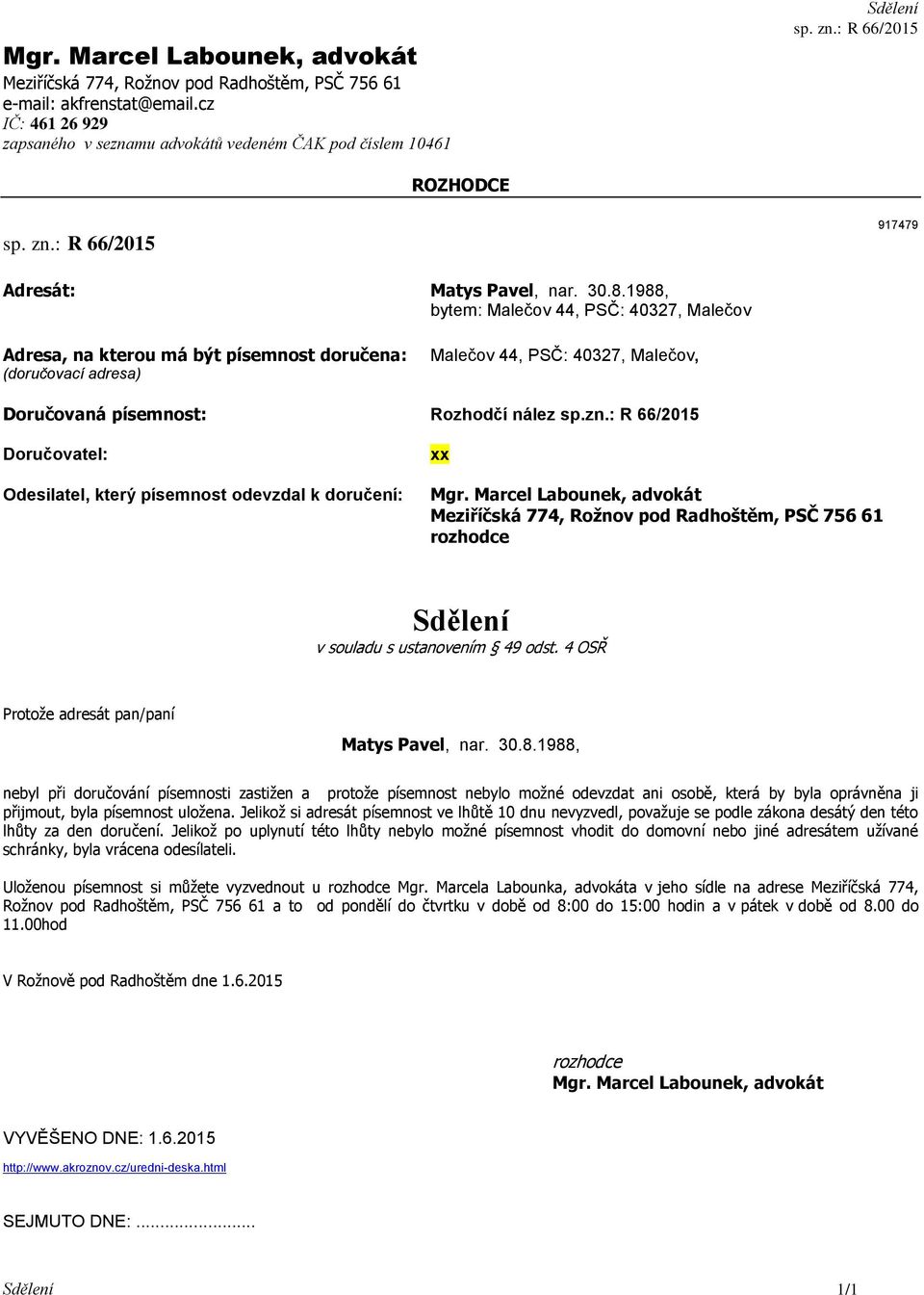 písemnost: Rozhodčí nález sp.zn.: R 66/2015 Matys Pavel, nar. 30.8.