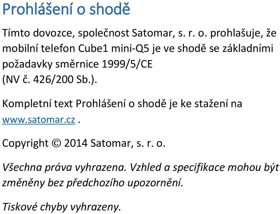 prohlašuje, že mobilní telefon Cube1 mini-q5 je ve shodě se základními požadavky směrnice 1999/5/CE